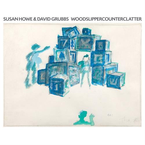Susan Howe & David Grubbs WOODSLIPPERCOUNTERCLATTER (LP)